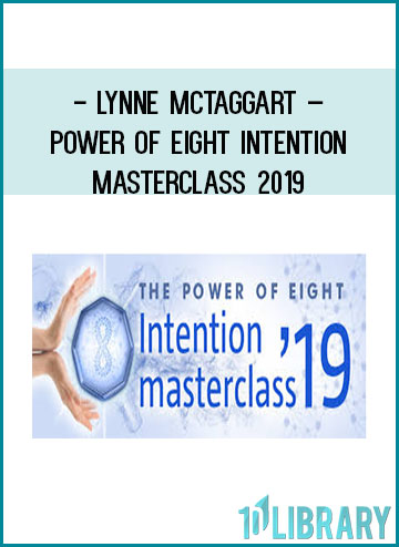 Lynne McTaggart – Power Of Eight Intention Masterclass 2019 at Tenlibrary.com