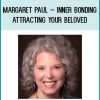 Margaret Paul – Inner Bonding – Attracting Your Beloved at Tenlibrary.com