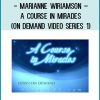 Marianne WiRiamson – A Course in Mirades (On Demand Video Series 1) at Tenlibrary.com