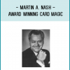 Martin A. Nash, who was one the most popular performers to appear at the Magic Castle's Close-Up showroom, is also considered one of the most entertaining magicians with a deck of cards.