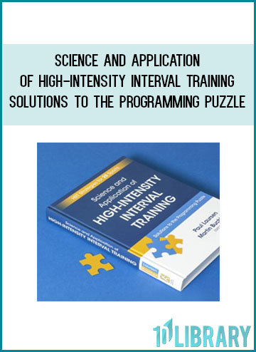 Martin Buchheit & Paul Laursen - Science and Application of High-Intensity Interval Training Solutions to the Programming Puzzle at Tenlibrary.com