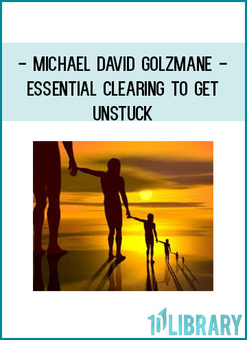 Michael David Golzmane - Essential Clearing to get unstuck — Liberate your ancestors going back 35 generations, and free your life from inherited limitations, family curses, and blocks to success at Tenlibrary.com