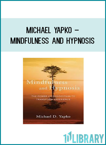 Michael Yapko – Mindfulness and Hypnosis at Tenlibrary.com