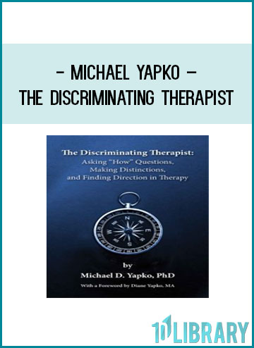 Michael Yapko – The Discriminating Therapist at Tenlibrary.com