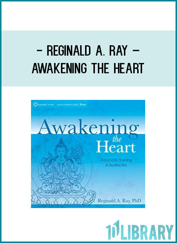 Reginald A. Ray – AWAKENING THE HEART at Tenlibrary.com