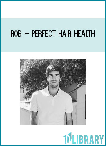 Rob – Perfect hair health at Tenlibrary.com