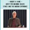 Robert H. Kane - Quest for Meaning - Values Ethics and the Modem Experience at Tenlibrary.com