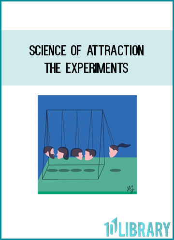 Science of Attraction – The Experiments at Tenlibrary.com