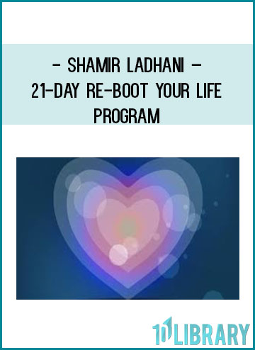 Shamir Ladhani – 21-Day Re-Boot Your Life Program at Tenlibrary.com