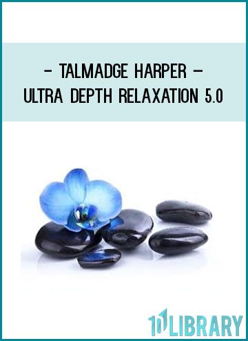 Talmadge Harper – Ultra Depth Relaxation 5 at Tenlibrary.com