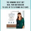 The Hormone Reset Diet Heal Your Metabolism to Lose Up to 15 Pounds in 21 Days at Tenlibrary.com
