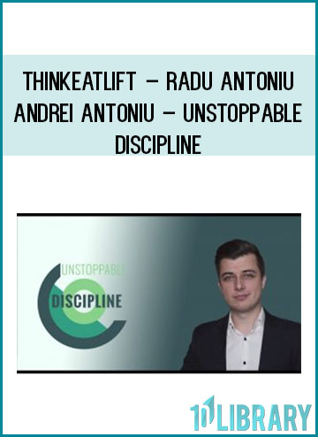 ThinkEatLift – Radu Antoniu, Andrei Antoniu – Unstoppable Discipline at Tenlibrary.com