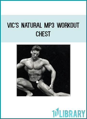 Vic’s Natural MP3 Workout - Chest at Tenlibrary.com
