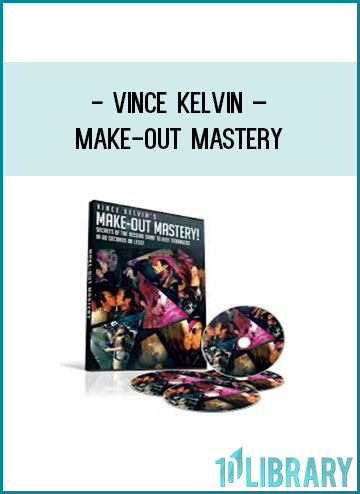 Vince Kelvin – Make-out Mastery at Tenlibrary.com