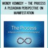 Wendy Kennedy – The Process A Pleiadian Perspective on Manifestation at Tenlibrary.com