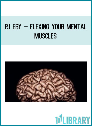PJ Eby – Flexing Your Mental Muscles at Tenlibrary.com