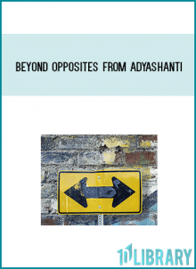 Beyond Opposites from Adyashanti at Midlibrary.com