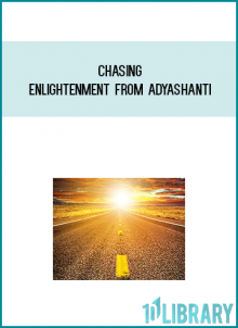Chasing Enlightenment from Adyashanti at Midlibrary.com