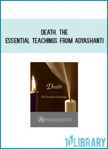 Death, the Essential Teachings from Adyashanti at Midlibrary.com