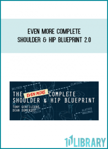 Even More Complete Shoulder & Hip Blueprint 2.0 from Tony Gentilcore & Dean Somerset at Midlibrary.com