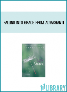 Falling Into Grace from Adyashanti at Midlibrary.com