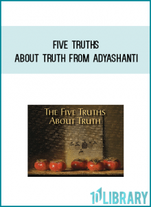 Five Truths about Truth from Adyashanti at Midlibrary.com