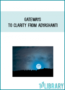 Gateways to Clarity from Adyashanti at Midlibrary.com