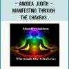 Manifesting Through the Chakras with Anodea Judith at Tenlibrary.com