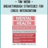 Mental Health Emergencies Breakthrough Strategies for Crisis Intervention - Tim Webb at Tenlibrary.com