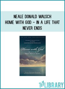 Neale Donald Walsch - Home with God - In a Life That Never Ends at Midlibrary.com