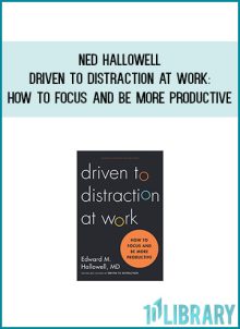 Ned Hallowell - Driven to Distraction at Work How to Focus and Be More Productive at Midlibrary.com