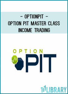 The Option Pit Master Class on Income Trading, will teach beginners how to think like a pro and those that are actively