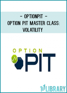 The Option Pit Master Class on Volatility Trading, will teach beginners how to think like a pro when it comes to volatility