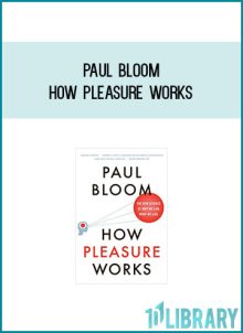 Paul Bloom - How Pleasure Works at Midlibrary.com