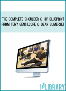 The Complete Shoulder & Hip Blueprint from Tony Gentilcore & Dean Somerset at Midlibrary.com