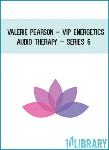 Valerie Pearson – VIP Energetics – Audio Therapy – Series 6 at Midlibrary.com
