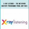 X-Ray Listener – The Metaphor Mastery Programme from Judy Rees at Midlibrary.com