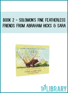 book 2 - Solomon's Fine Featherless Friends from Abraham Hicks & Sara AT Midlibrary.com
