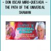 don Oscar Miro-Quesada - The Path of the Universal Shaman at Tenlibrary.com