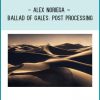 Alex Noriega – Ballad of Gales Post Processing at Tenlibrary.com