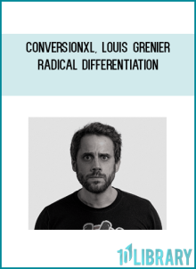 ConversionXL, Louis Grenier – Radical differentiation