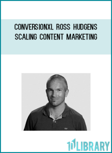 ConversionXL Ross Hudgens – Scaling content marketing