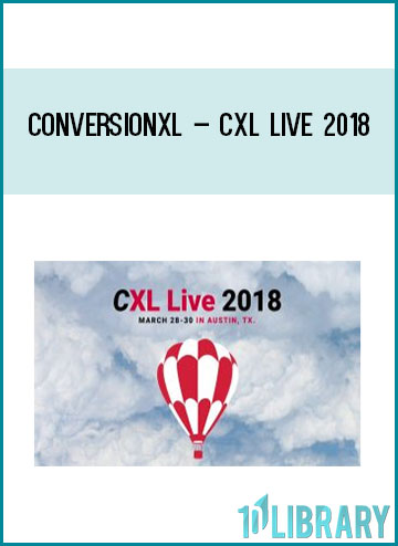 ConversionXL – CXL Live 2018 at Tenlibrary.com
