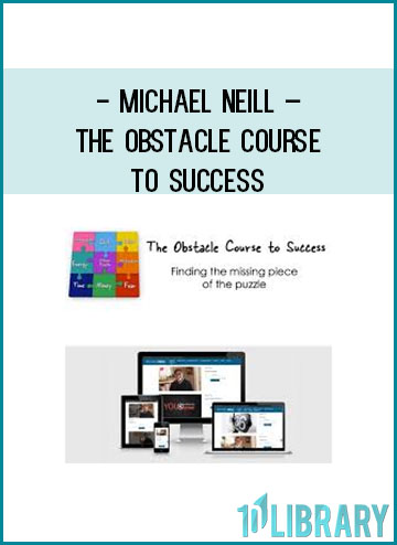 Michael Neill – The Obstacle Course to Success at Tenlibrary.com