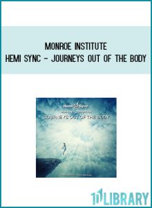Monroe Institute - Hemi Sync - Journeys out of the Body at Midlibrary.com