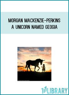 Morgan MacKenzie-Perkins - A Unicorn Named Geogia at Midlibrary.com