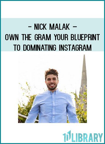 Nick Malak – Own The Gram – Your Blueprint To Dominating Instagram at Tenlibrary.com