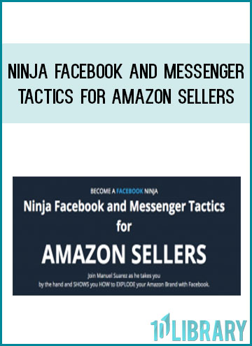 Ninja Facebook And Messenger Tactics For AMAZON SELLERS at Tenlibrary.com