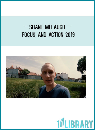 Shane Melaugh – Focus and Action 2019 at Tenlibrary.com