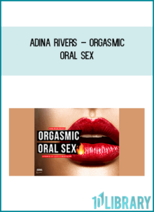 Adina Rivers – Orgasmic Oral Sex